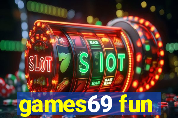 games69 fun